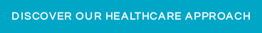 Discover our healthcare approach