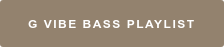G Vibe Bass Playlist
