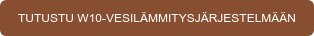 TUTUSTU W10-VESILÄMMITYSJÄRJESTELMÄÄN