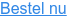 Bestel nu