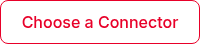 <p>Choose a Connector</p>