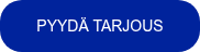 PYYDÄ TARJOUS