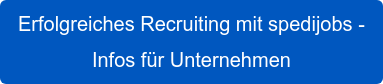 Erfolgreiches Recruiting mit spedijobs -  Infos für Unternehmen