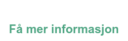 Få mer informasjon