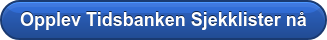 Opplev Tidsbanken Sjekklister nå