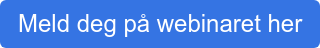 Meld deg på webinaret her