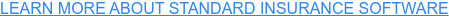 LEARN MORE ABOUT STANDARD INSURANCE SOFTWARE