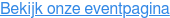Bekijk onze eventpagina