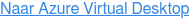 Naar Azure Virtual Desktop
