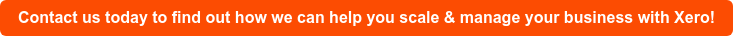 Contact us today to find out how we can help you scale & manage your business  with Xero!