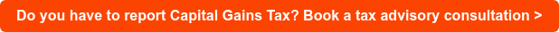 Do you have to report Capital Gains Tax? Book a tax advisory consultation >
