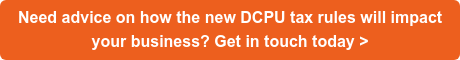 Need advice on how the new DCPU tax rules will impact your business? Get in touch today >
