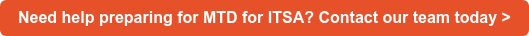 Need help preparing for MTD for ITSA? Contact our team today >