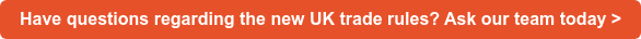 Have questions regarding the new UK trade rules? Ask our team today >