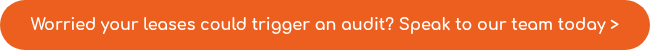 <p><span style="font-size: 1rem; background-color: transparent;">Worried your leases could trigger an audit? Speak to our team today ></span></p>