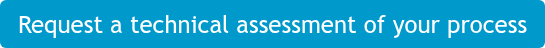 Request a technical assessment of your process