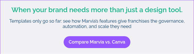 When your brand needs more than just a design tool. Templates only go so far: see how Marvia’s features give franchises the governance, automation, and scale they need