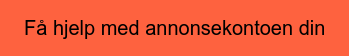 Få hjelp med annonsekontoen din