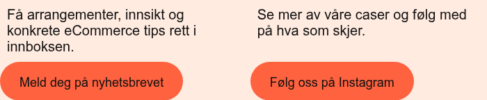 Få arrangementer, innsikt og konkrete eCommerce tips rett i innboksen.