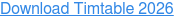 Download Timtable 2026