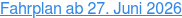 Fahrplan ab 27. Juni 2026