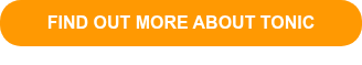 <p style="font-weight: bold;">FIND OUT MORE ABOUT TONIC</p>