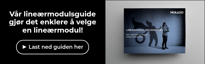 Vår lineærmodulsguide gjør det enklere å velge en lineærmodul!