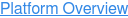 Platform Overview