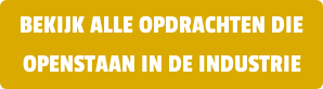 BEKIJK ALLE OPDRACHTEN DIE OPENSTAAN IN DE INDUSTRIE