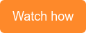 Watch how