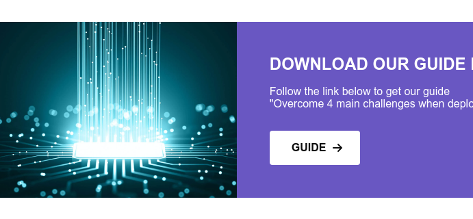 DOWNLOAD OUR GUIDE HERE  Follow the link below to get our guide  "Overcome 4 main challenges when deploying deep learning in embedded systems" GUIDE