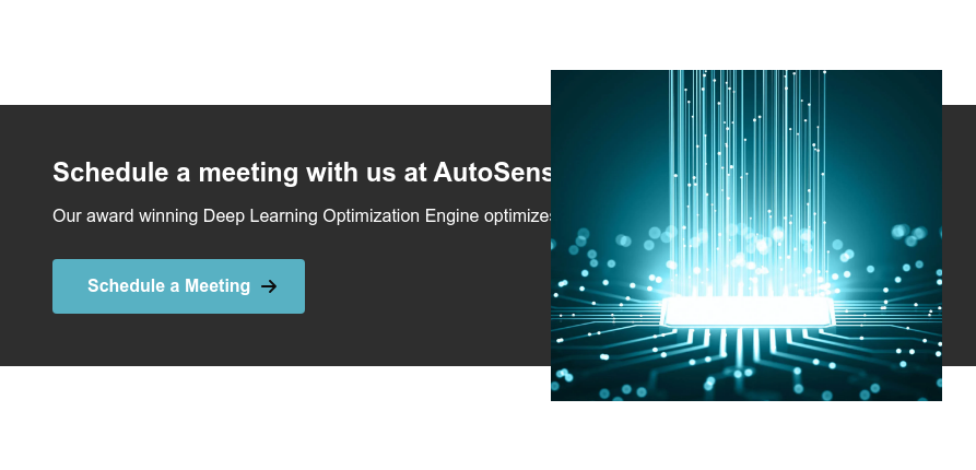 Schedule a meeting with us at AutoSens  Our award winning Deep Learning Optimization Engine optimizes your Deep  Learning model for deployment Schedule a Meeting