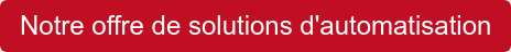 Notre offre de solutions d'automatisation