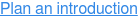 Plan an introduction