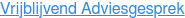 Vrijblijvend Adviesgesprek