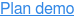 Plan demo