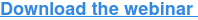 Download the webinar&nbsp;