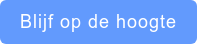Blijf op de hoogte