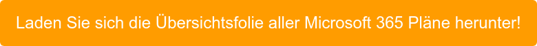 Laden Sie sich die Übersichtsfolie aller Microsoft 365 Pläne herunter!