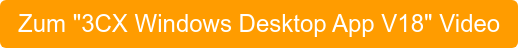 Zum "3CX Windows Desktop App V18" Video