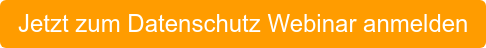 Jetzt zum Datenschutz Webinar anmelden