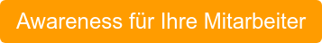 Awareness für Ihre Mitarbeiter