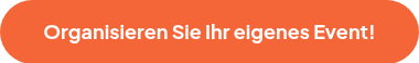 <p><span style="font-size: 18px;"><strong>Organisieren Sie Ihr eigenes Event!</strong></span></p>