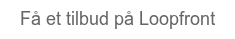 Få et tilbud på Loopfront