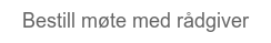 Bestill møte med rådgiver