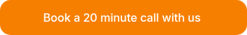 Book a 20 minute call with us&nbsp;