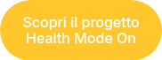 <p>Scopri il progetto Health Mode On</p>