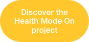 <p>Discover the Health Mode On project</p>