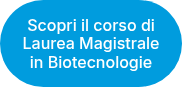 Scopri il corso di Laurea Magistrale in Biotecnologie