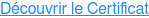 Découvrir le Certificat